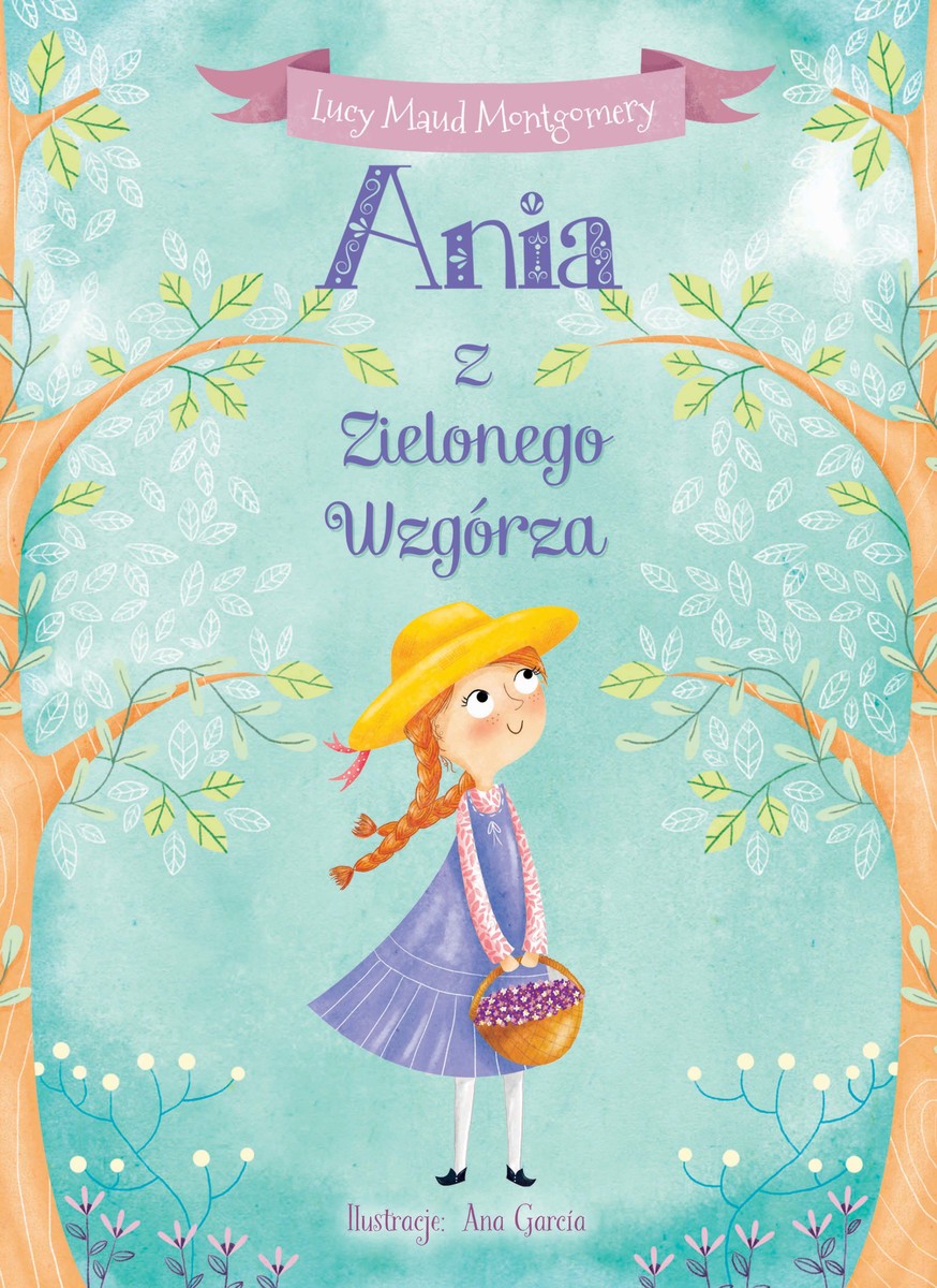 Ania Z Zielonego Wzgorza Opis Ania z Zielonego Wzgórza | Wydawnictwo Olesiejuk